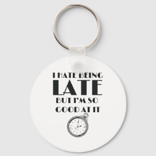 Funny Always Late Teens Girls Women Sassy Key Ring