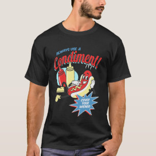 Funny Always Use A Condiment Cover Your Wiener Hot T-Shirt