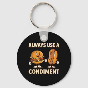 Funny Always Use A Condiment Hot Dog Key Ring