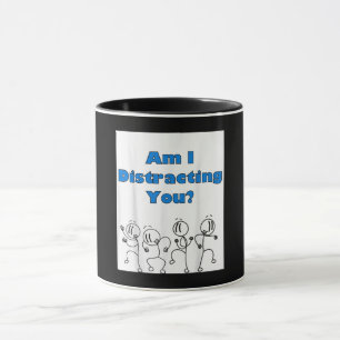 Funny Am I Distracting You Stick Man Design Mug