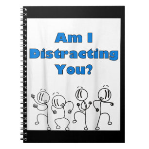 Funny Am I Distracting You Stick Man Design Notebook