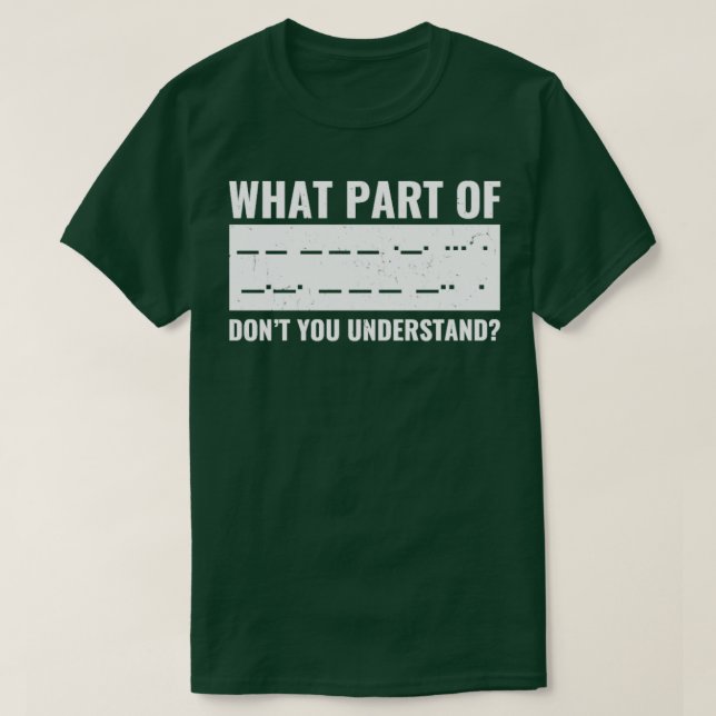 Funny Amateur Ham Radio Morse Code Shirt CB Radio  (Design Front)