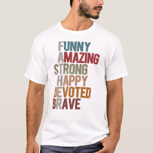Funny Amazing Strong Happy Devoted Brave Gift Idea T-Shirt