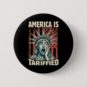 Funny America Is So Tariffied Trump Tariffs Meme 1 6 Cm Round Badge