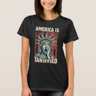 Funny America Is So Tariffied Trump Tariffs Meme 1 T-Shirt