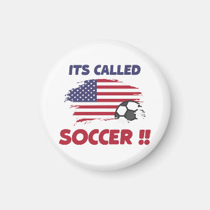 Funny american flag its called SOCCER not FOOTBALL Magnet