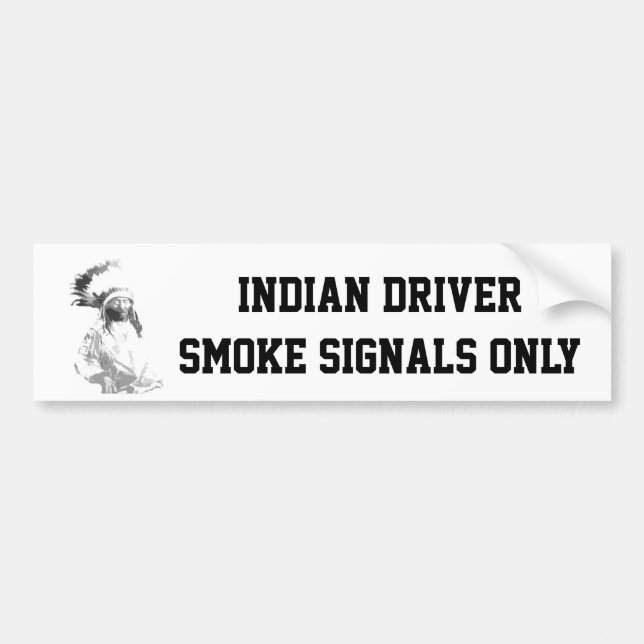 Funny American Indian driver Bumper Sticker (Front)