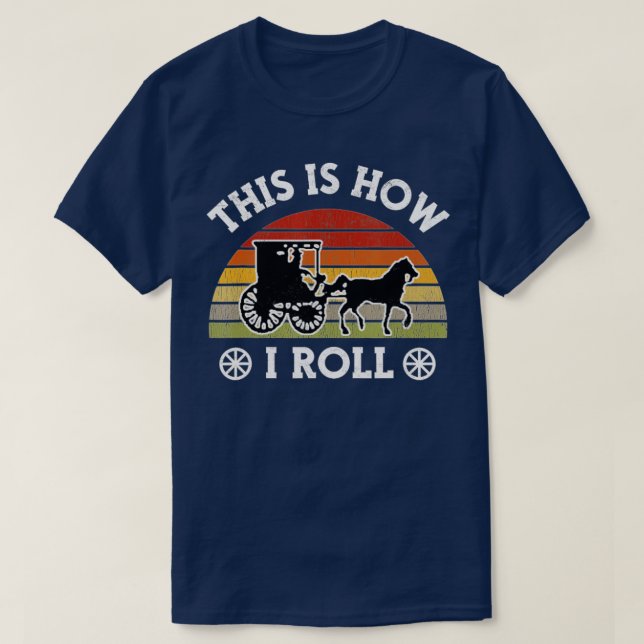 Funny Amish Horse  Buggy This Is How I Roll Lancas T-Shirt (Design Front)