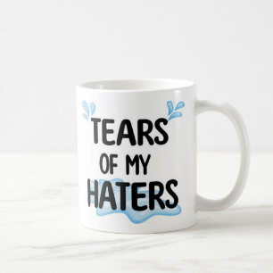 Funny Amusing Tears of My Haters Personalised Coffee Mug