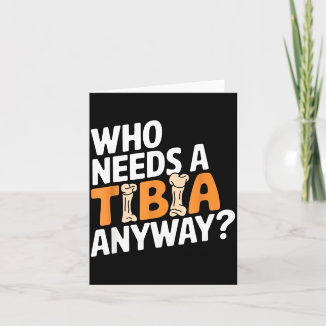 Funny Anatomy Going Tibia Okay Broken Leg Gift For Card (Front)