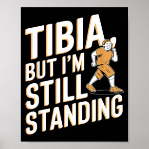 Funny Anatomy Going Tibia Okay Broken Leg Gift For Poster