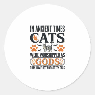 Funny Ancient Cats Worshipped As Gods Vintage Shir Classic Round Sticker