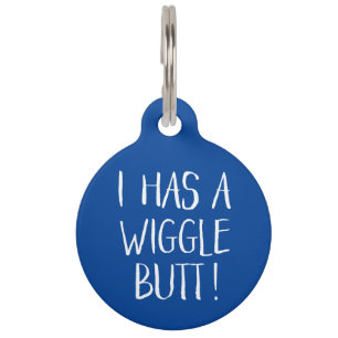 Funny and Cute "I Has a Wiggle Butt"   Blue Pet Tag