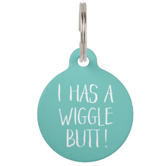 Funny and Cute "I Has a Wiggle Butt" | Mint Pet Tag