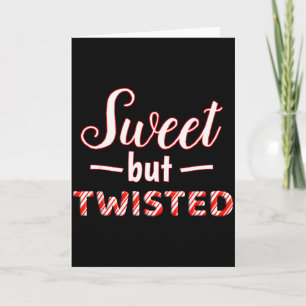 Funny And Cute Sweet But Twisted  Card