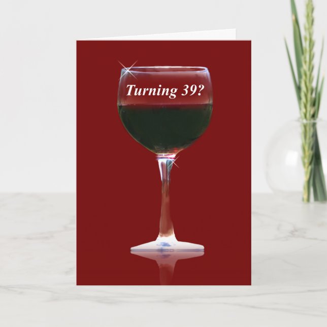 Funny and Humorous Turning 39 Wine Birthday Card (Front)