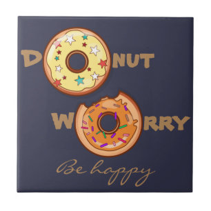 Funny and optimimistic "doughnut worry, be happy" ceramic tile