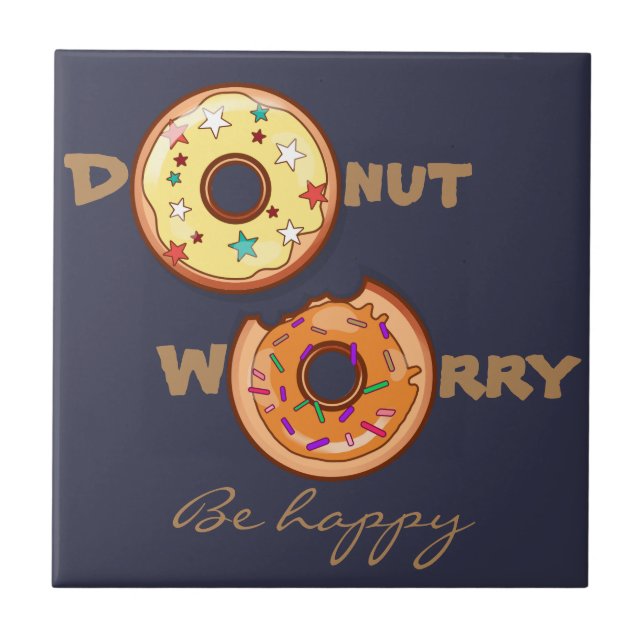 Funny and optimimistic "doughnut worry, be happy" ceramic tile (Front)