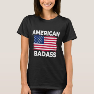 Funny And Patriotic American 4th Of July Bad T-Shirt