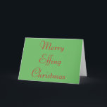 Funny and Rude Christmas Card<br><div class="desc">This is a great card for those who enjoy living life on the edge or are just a little bit different.</div>