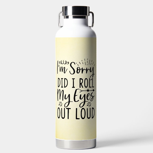 FUNNY AND SARCASTIC SAYING WATER BOTTLE (Front)