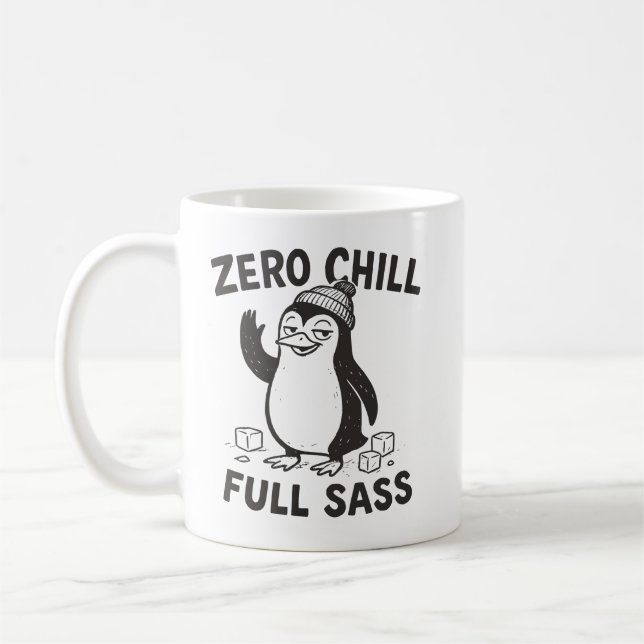 Funny and Sarcastic Zero Chill Full Sass Penguin Coffee Mug (Left)