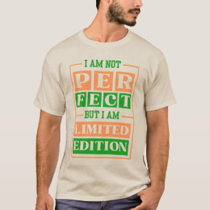 Funny and sassy I am Limited Edition T-Shirt