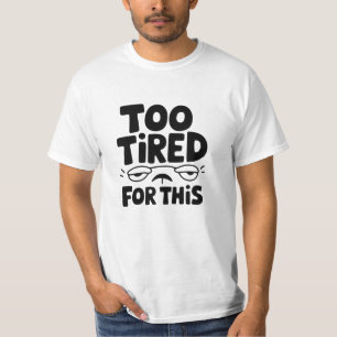 Funny and Whimsical Tired Designs T-Shirt