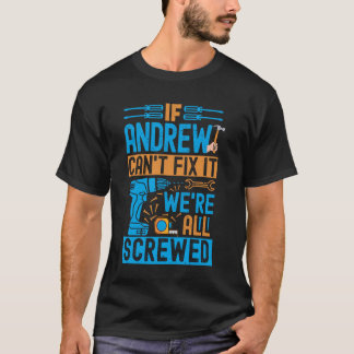 Funny Andrew. If Andrew Can't Fix It, We're All Sc T-Shirt
