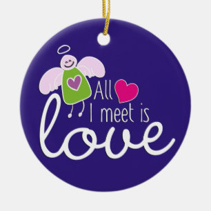 Funny Angel - All I Meet Is Love 2 Ceramic Ornament