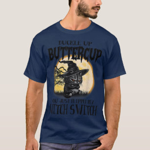 Funny Angry Cat Witch, Buckle Up Buttercup, Hallow T-Shirt