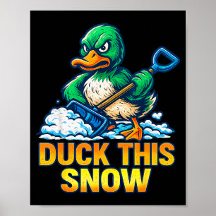 Funny Angry Duck Winter Saying Shoveling Snow Sarc Poster