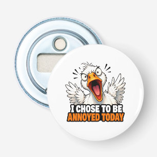 Funny Angry Goose - I choose To Be Annoyed Today Bottle Opener
