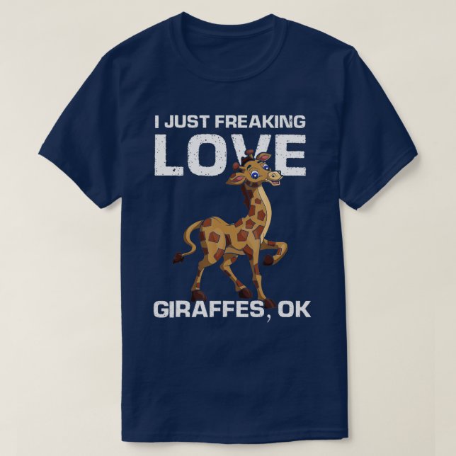 Funny Animal Lover I Just Freaking Love Giraffes O T-Shirt (Design Front)