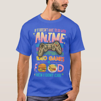 Funny Anime Video Games Food Japanese Hobby Quote  T-Shirt