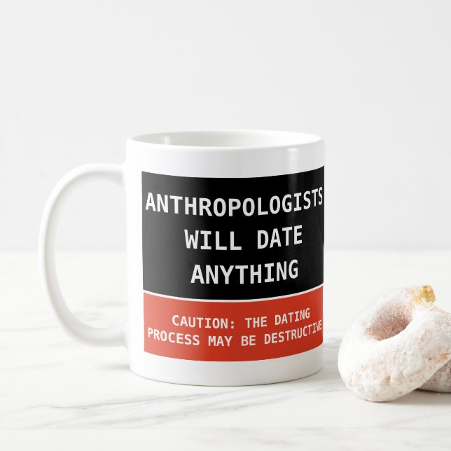Funny Anthropologists Will Date Anything Joke Coffee Mug (With Donut)