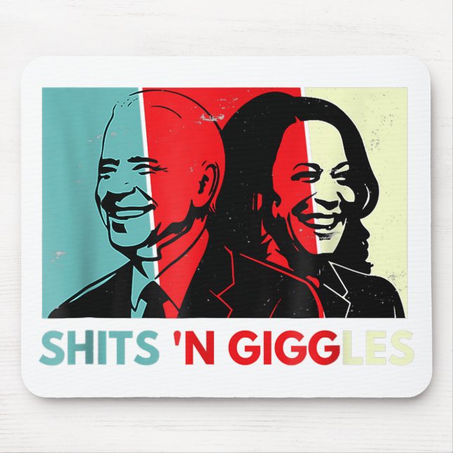 Funny Anti Biden Harris Shits'n Giggles Political  Mouse Pad (Front)