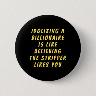 Funny Anti-billionaire Political Politics Humour A 6 Cm Round Badge