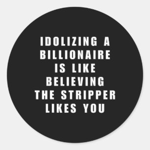 Funny Anti-billionaire Political Politics Humour A Classic Round Sticker