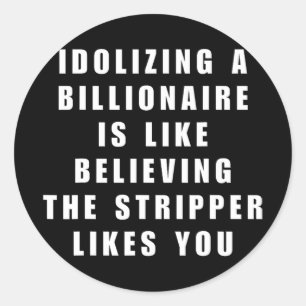 Funny Anti-billionaire Political Politics Humour A Classic Round Sticker