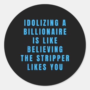 Funny Anti-billionaire Political Politics Humour A Classic Round Sticker