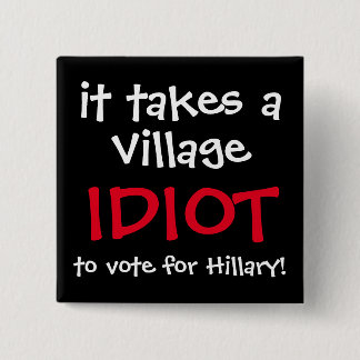 FUNNY ANTI-HILLARY 2016 BUTTON