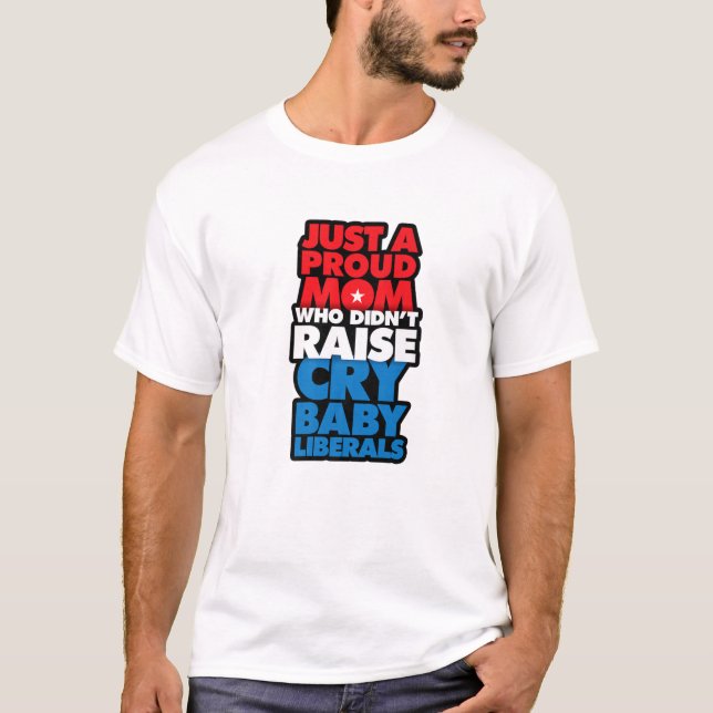 Funny Anti Liberal Proud Conservative Republican M T-Shirt (Front)