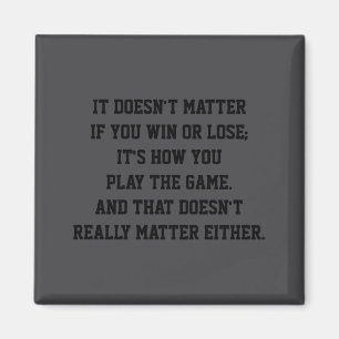 Funny Anti Srts Win Or Lose Insrational Quote  Magnet