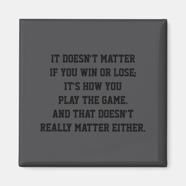 Funny Anti Srts Win Or Lose Insrational Quote  Magnet (Front)