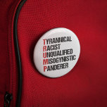 Funny Anti Trump Acrostic Political Election 6 Cm Round Badge<br><div class="desc">Anti Trump acrostic button about the tyrant. Tyrannical Racist Unqualified,  Misogynistic,  Panderer. A resistance political design for Americans against Donald Trump. Resist with this funny liberal gift.</div>