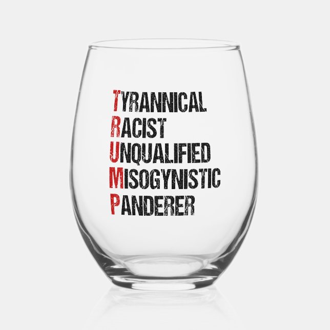 Funny Anti Trump Acrostic Political Election Stemless Wine Glass (Front)
