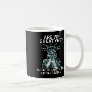 Funny Anti Trump Are We Great Yet Statue Of Libert Coffee Mug