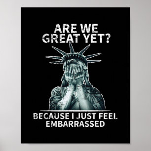 Funny Anti Trump Are We Great Yet Statue Of Libert Poster