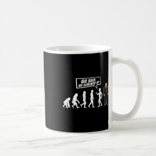 Funny Anti Trump Go Back We Screwed Up Trump Coffee Mug